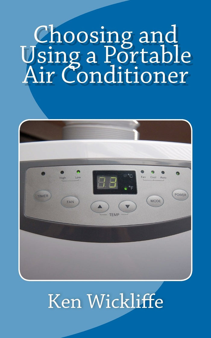 Choosing and Using a Portable Air Conditioner by Ken Wickliffe - Paperback cover