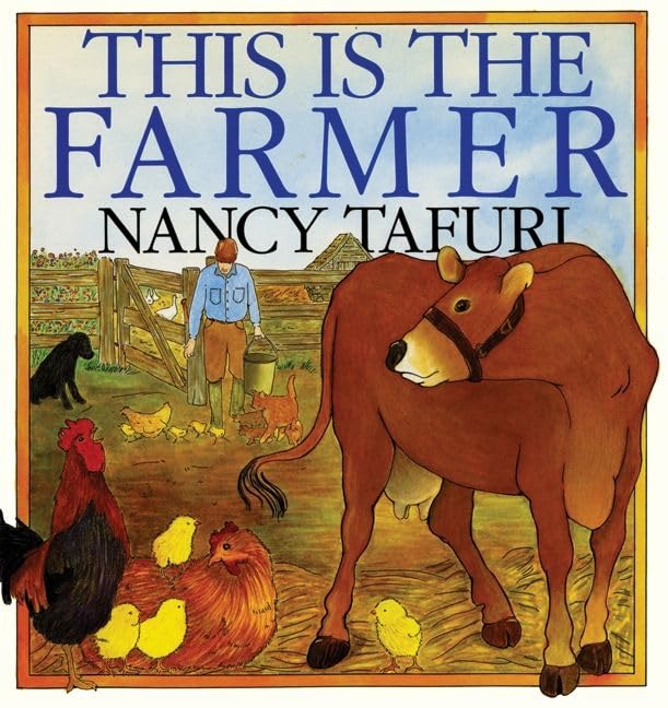 This Is the Farmer: A Charming Story About Farm Life and Animal Friends for Kids (Ages 4-8) by Nancy Tafuri - Hardcover cover