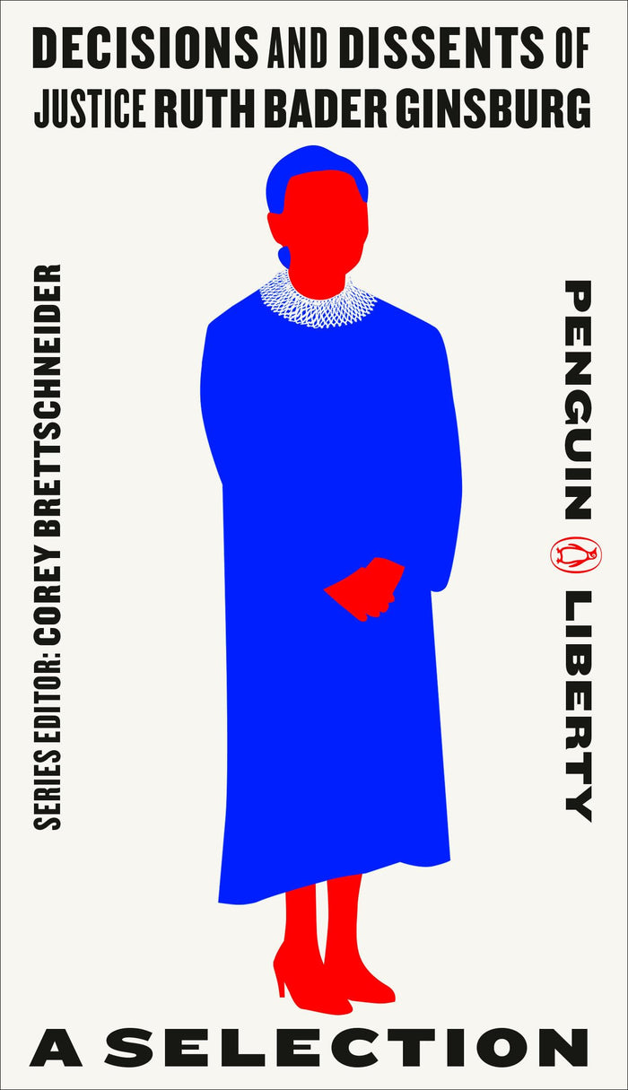 Decisions and Dissents of Justice Ruth Bader Ginsburg: A Selection (Penguin Liberty) - Paperback cover
