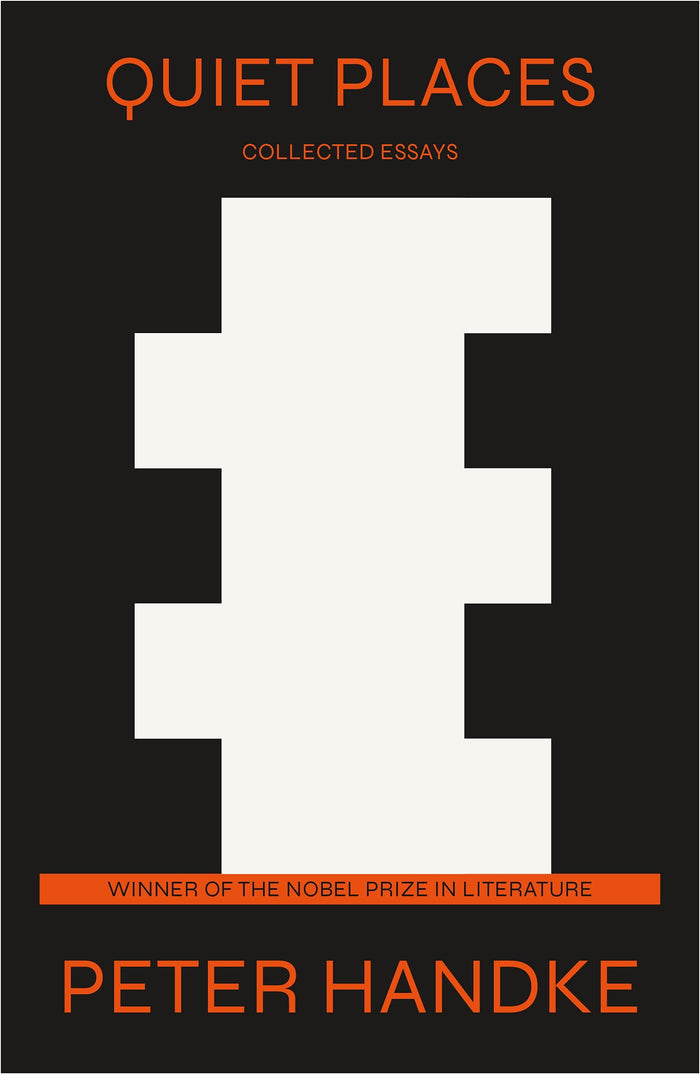 Quiet Places: Collected Essays by Peter Handke - Hardcover cover