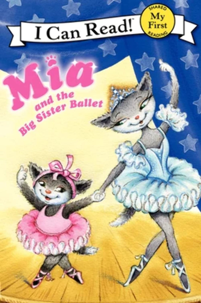 Mia and the Big Sister Ballet: An Inspiring Early Reader about a Kitten's Ballet Dreams for Children (Ages 4-8) (My First I Can Read) by Robin Farley - Paperback cover