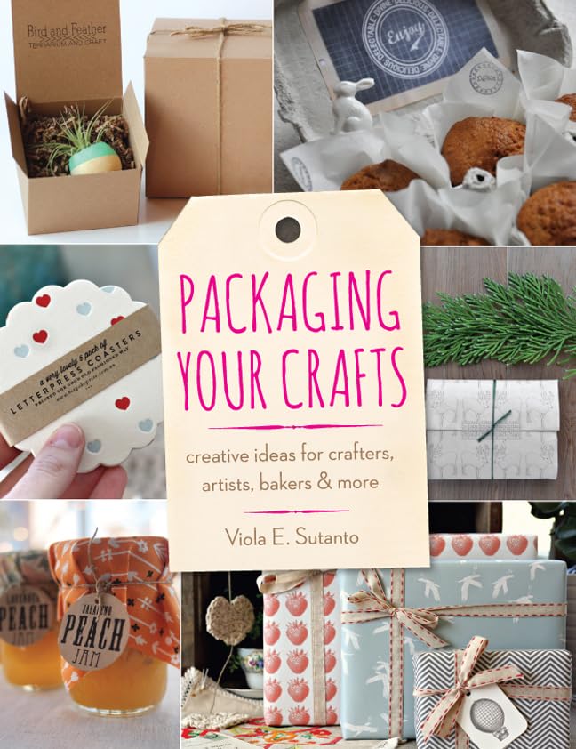 Packaging Your Crafts: Creative Ideas for Crafters, Artists, Bakers, & More by Viola E. Sutanto - Paperback cover