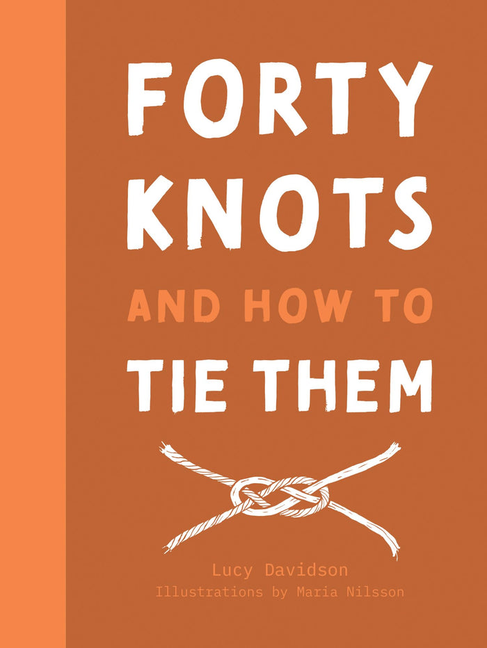 40 Knots & How To Tie Them by Lucy Davidson - Hardcover cover