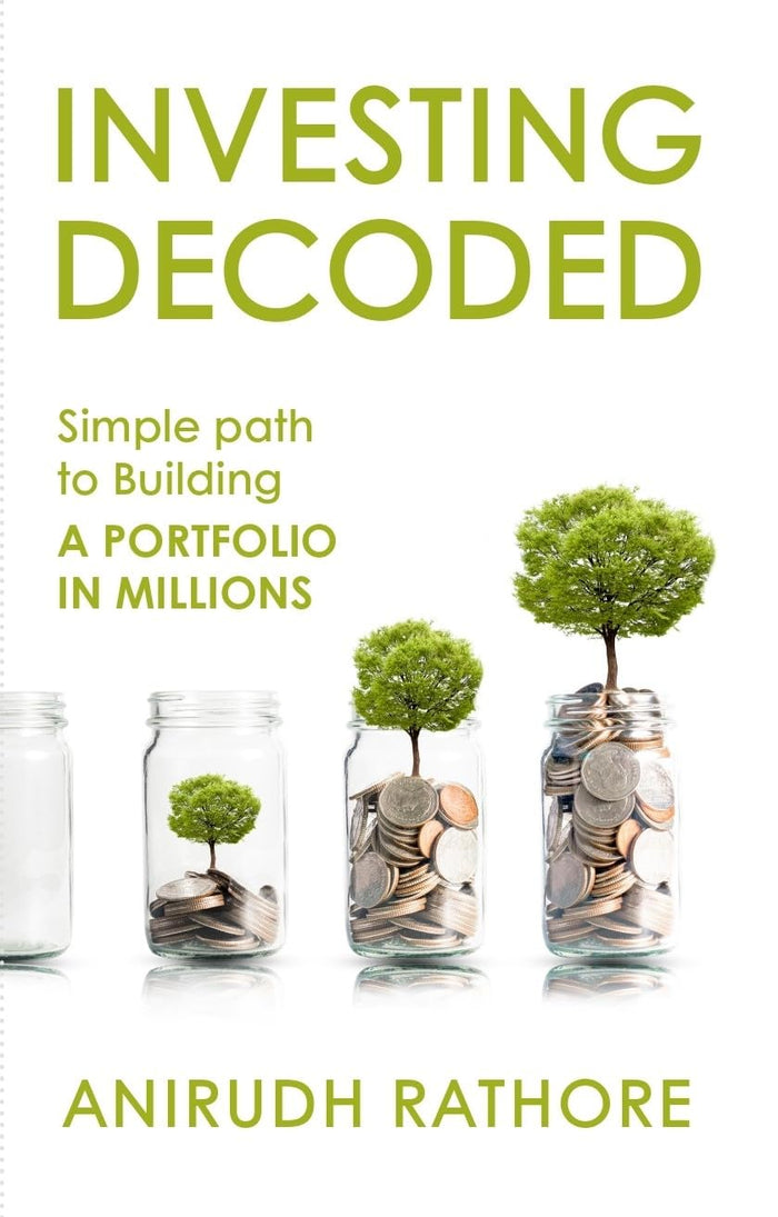 Investing Decoded: Simple Path To Building A Portfolio In Millions by Anirudh Rathore - Hardcover cover