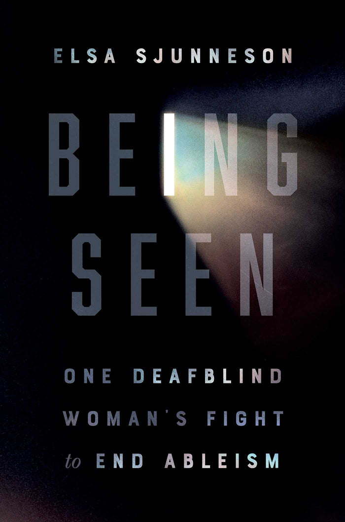 Being Seen: One Deafblind Woman's Fight to End Ableism by Elsa Sjunneson - Paperback cover