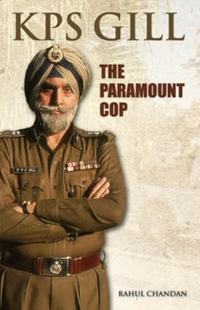 Kps Gill The Paramount Cop by Rahul Chandan - Paperback cover
