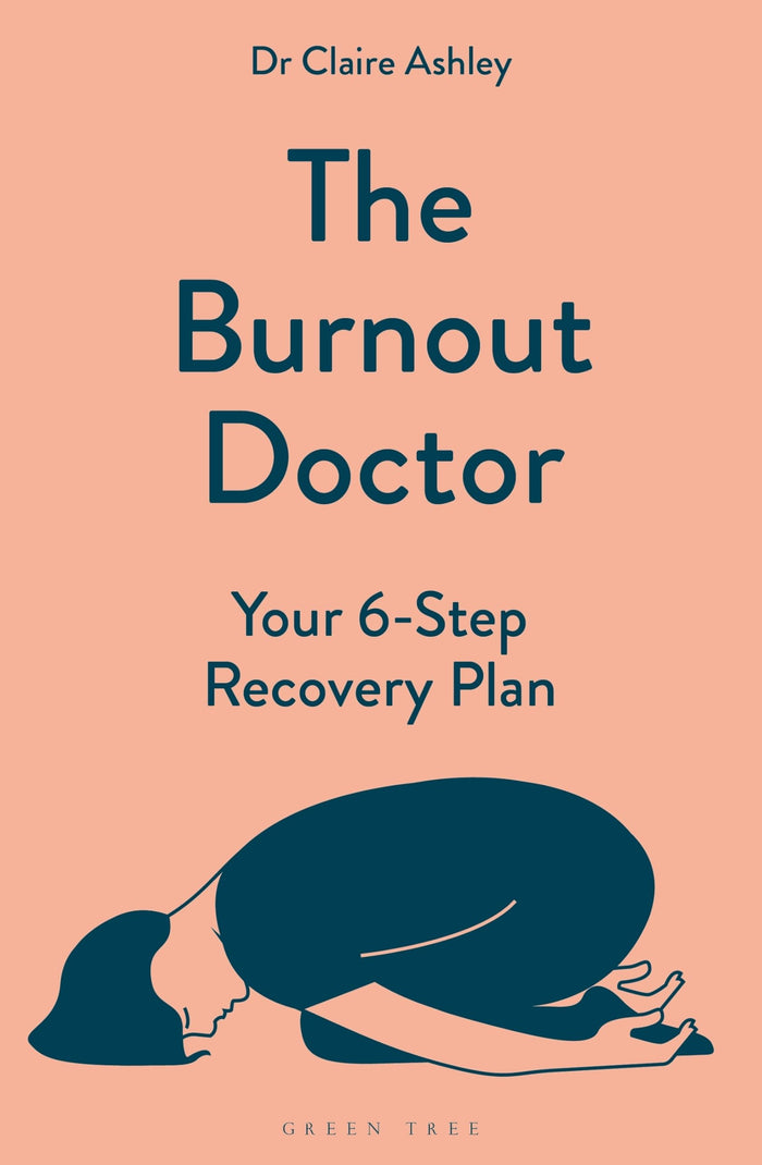 The Burnout Doctor: Your 6-step recovery plan by Dr Claire Ashley - Paperback cover