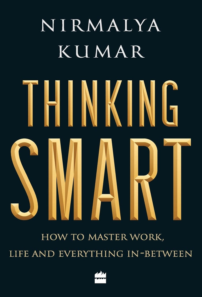 Thinking Smart: How to Master Work, Life and Everything In-Between by Nirmalya Kumar - Hardcover cover
