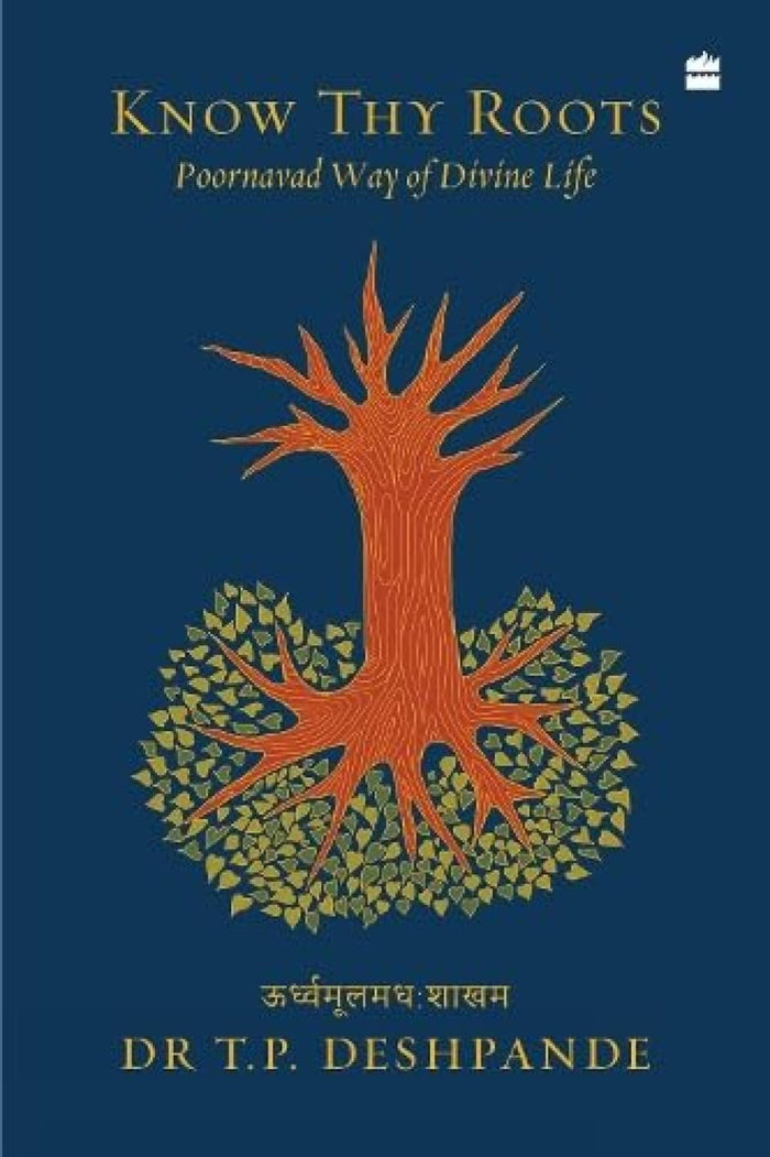 Know Thy Roots : Poornavad Way of Divine Life by Dr T. P. Deshpande - Paperback cover