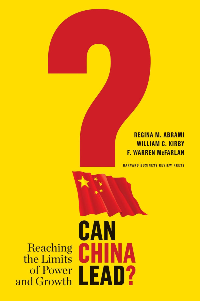Can China Lead?: Reaching the Limits of Power and Growth by Regina M. Abrami - Hardcover cover