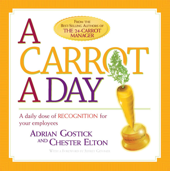 A Carrot a Day: A Daily Dose of Recognition for Your Employees by Adrian Gostick - Paperback cover