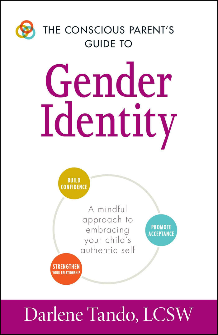 The Conscious Parent's Guide to Gender Identity: A Mindful Approach to Embracing Your Child's Authentic Self (Conscious Parenting Relationship Series) by Darlene Tando - Paperback cover