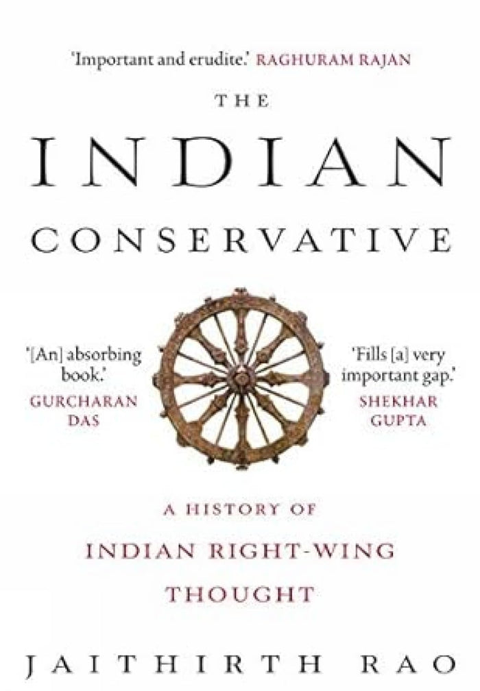 The Indian Conservative : A History of Indian Right-Wing Thought by Jaithirth Rao - Hardcover cover