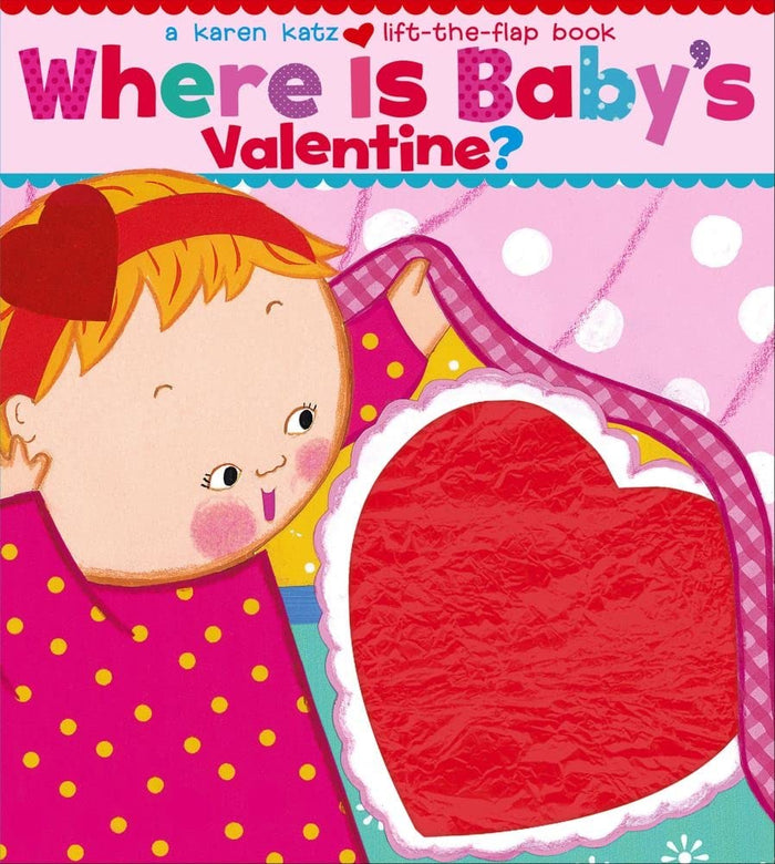 Where Is Baby's Valentine?: A Lift-the-Flap Book by Karen Katz - Board Book cover