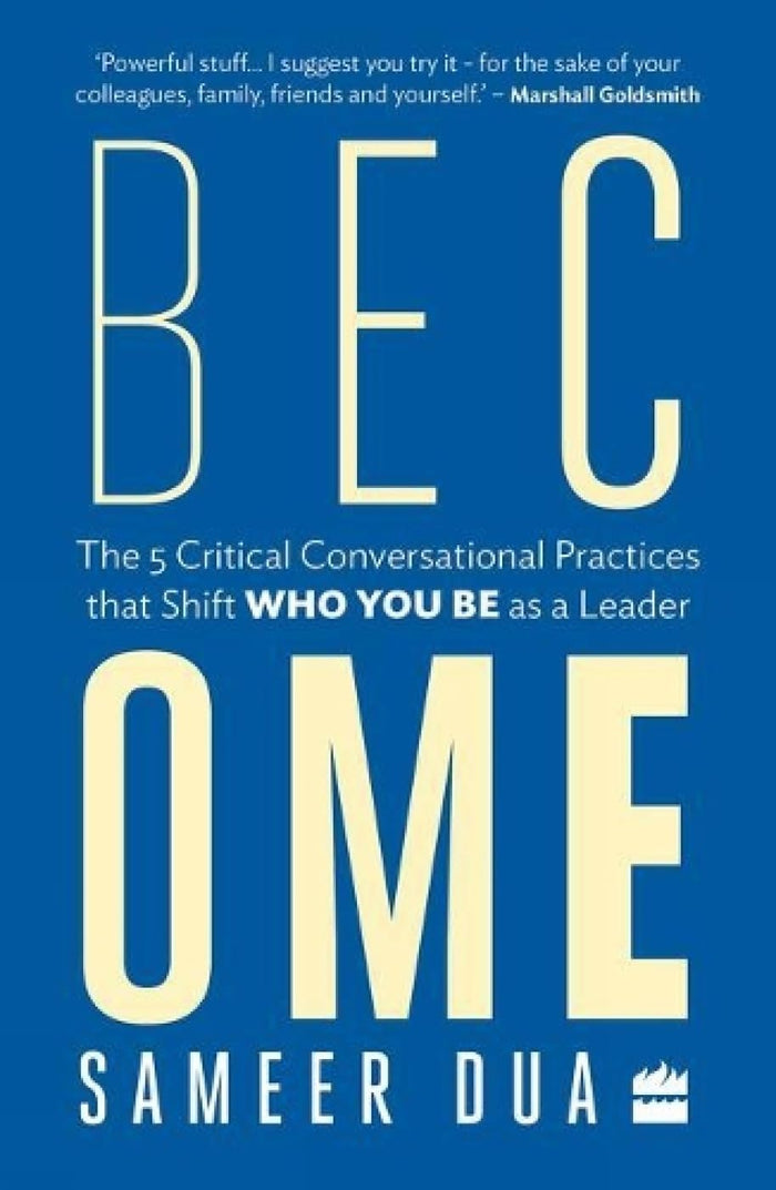 Become: The 5 Critical Conversational Practices that Shift 'Who You Be' as a Leader by Sameer Dua - Paperback cover