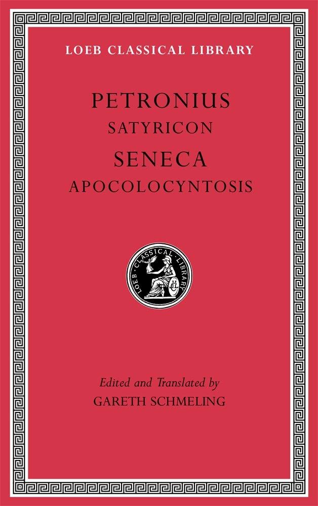 Satyricon. Apocolocyntosis (Loeb Classical Library) by Petronius - Hardcover cover