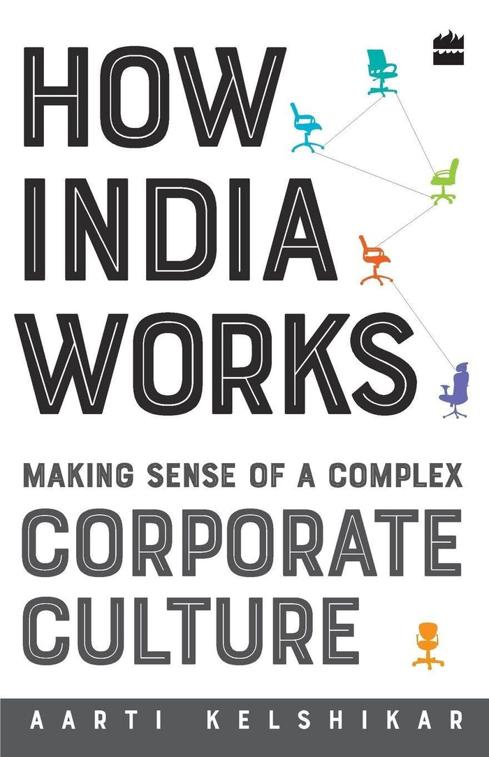 How India Works: Making Sense of a Complex Corporate Culture by Aarti Kelshikar - Paperback cover