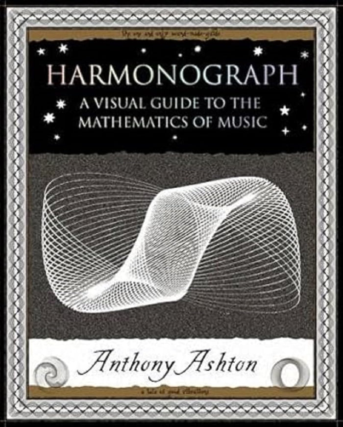 Harmonograph: A Visual Guide to the Mathematics of Music (Wooden Books Gift Book) by Anthony Ashton - Paperback cover