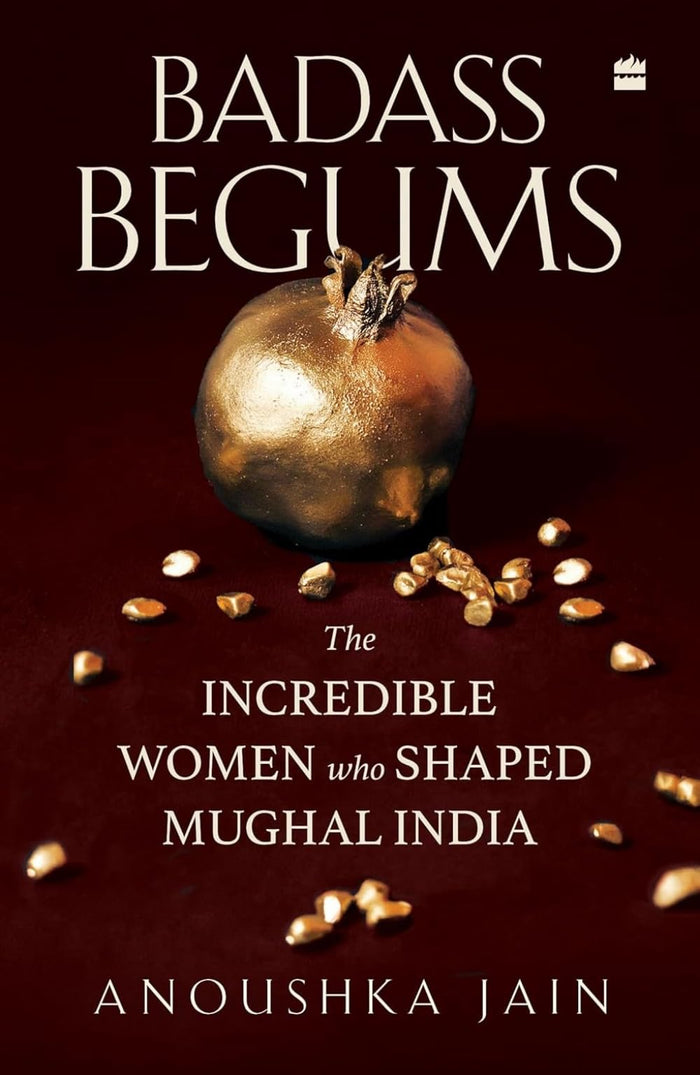 Badass Begums by Anoushka Jain - Paperback cover