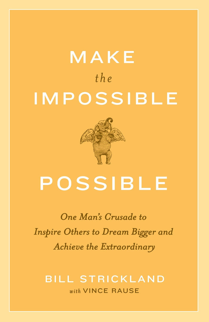 Make the Impossible Possible: One Man's Crusade to Inspire Others to Dream Bigger and Achieve the Extraordinary by Bill Strickland - Paperback cover