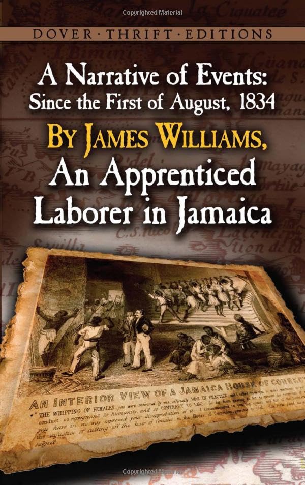 A Narrative of Events: Since the First of August, 1834, by James Williams, an Apprenticed Laborer in Jamaica (Dover Thrift Editions) by James Williams - Paperback cover
