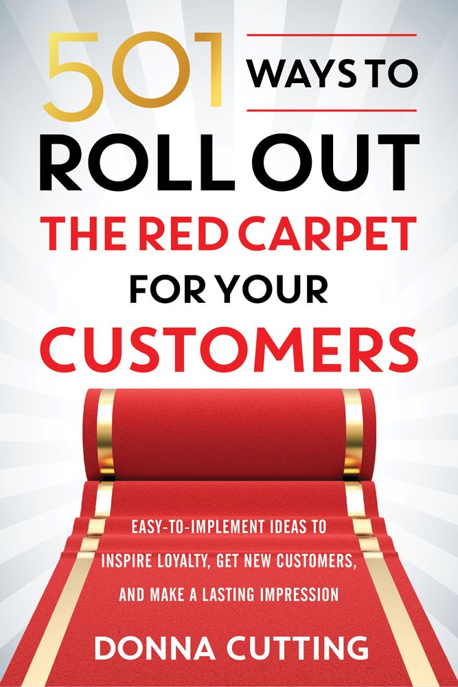 501 Ways to Roll Out the Red Carpet for Your Customers: Easy-to-Implement Ideas to Inspire Loyalty, Get New Customers, and Make a Lasting Impression by Donna Cutting - Paperback cover