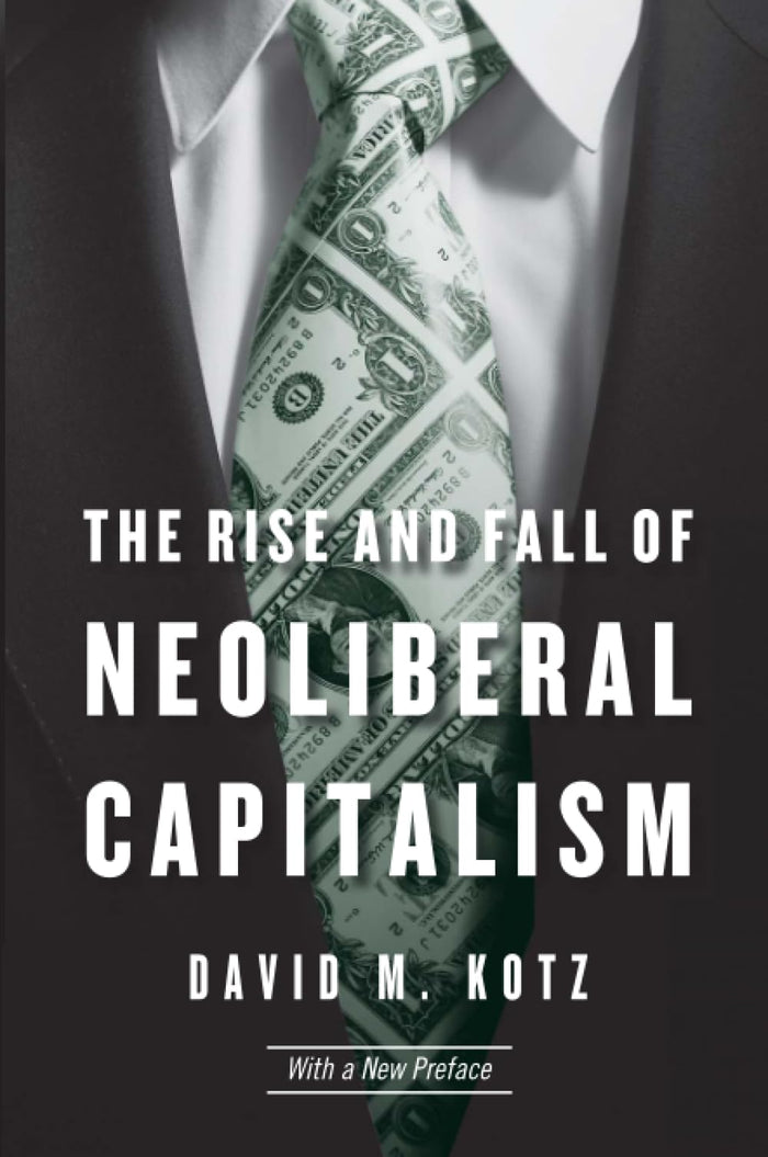 The Rise and Fall of Neoliberal Capitalism: With a New Preface by Kotz - Paperback cover