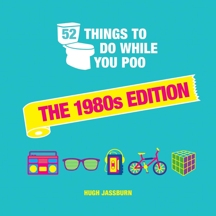 52 Things to Do While You Poo: The 1980s Edition by Hugh Jassburn - Hardcover cover