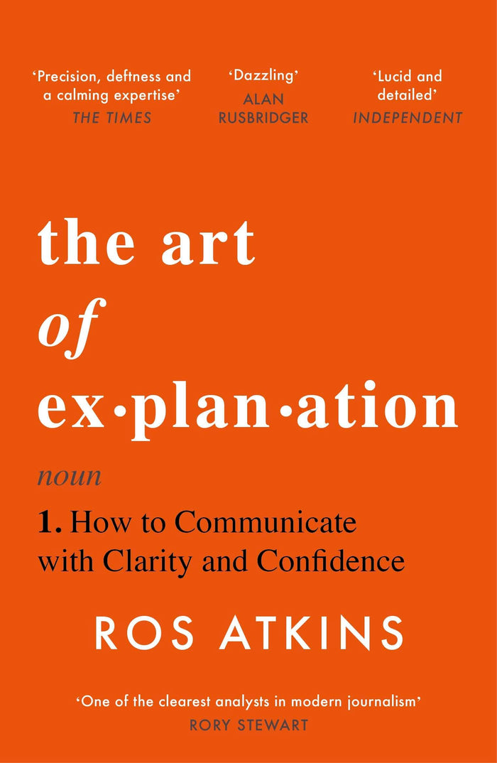 The Art of Explanation: How to Communicate with Clarity and Confidence by Ros Atkins - Paperback cover