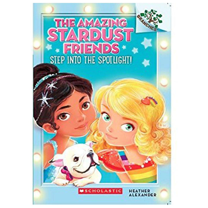 Amazing Stardust Friends #1: Step Into The Spotlight by Heather Alexander - Paperback cover