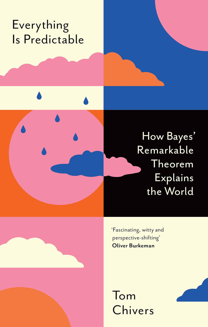 Everything Is Predictable: How Bayes' Remarkable Theorem Explains the World by Tom Chivers - Paperback cover