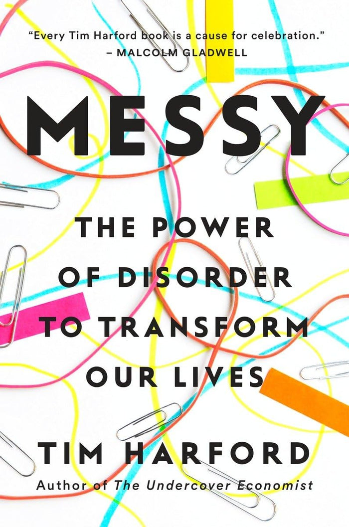 Messy: The Power of Disorder to Transform Our Lives by Tim Harford - Hardcover cover