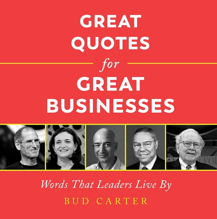 Great Quotes for Great Businesses: Words That Leaders Live By (Ignite Reads) by Bud Carter - Hardcover cover