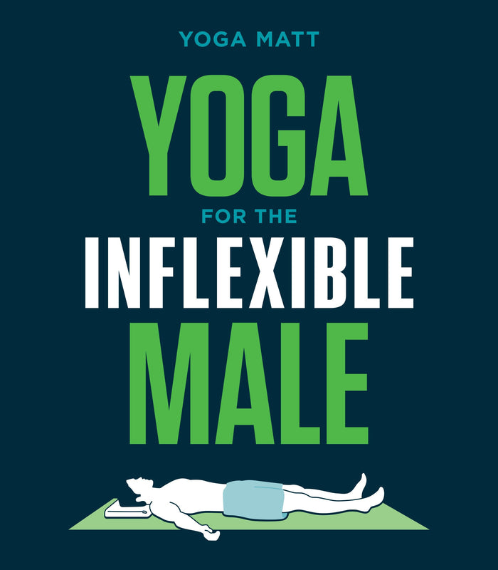 Yoga for the Inflexible Male: A How-To Guide by Yoga Matt - Paperback cover