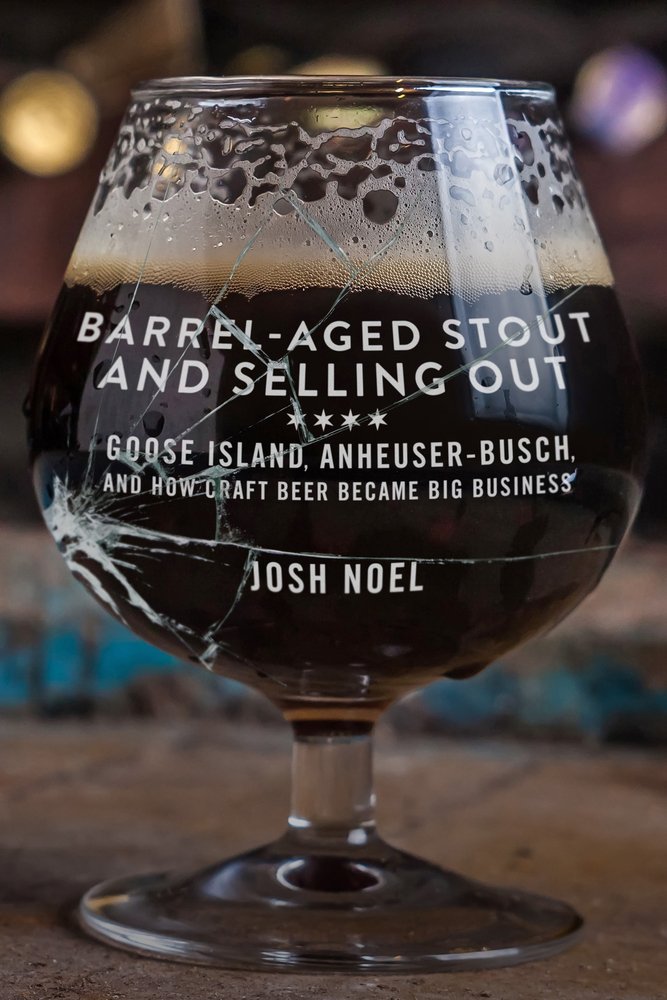 Barrel-Aged Stout and Selling Out: Goose Island, Anheuser-Busch, and How Craft Beer Became Big Business by Josh Noel - Paperback cover