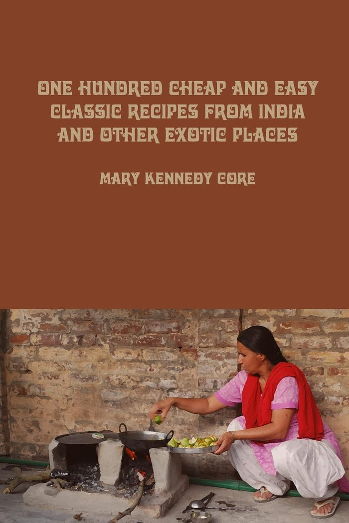 One Hundred Cheap and Easy Classic Recipes from India and Other Exotic Places by Mary Kennedy Core - Paperback cover