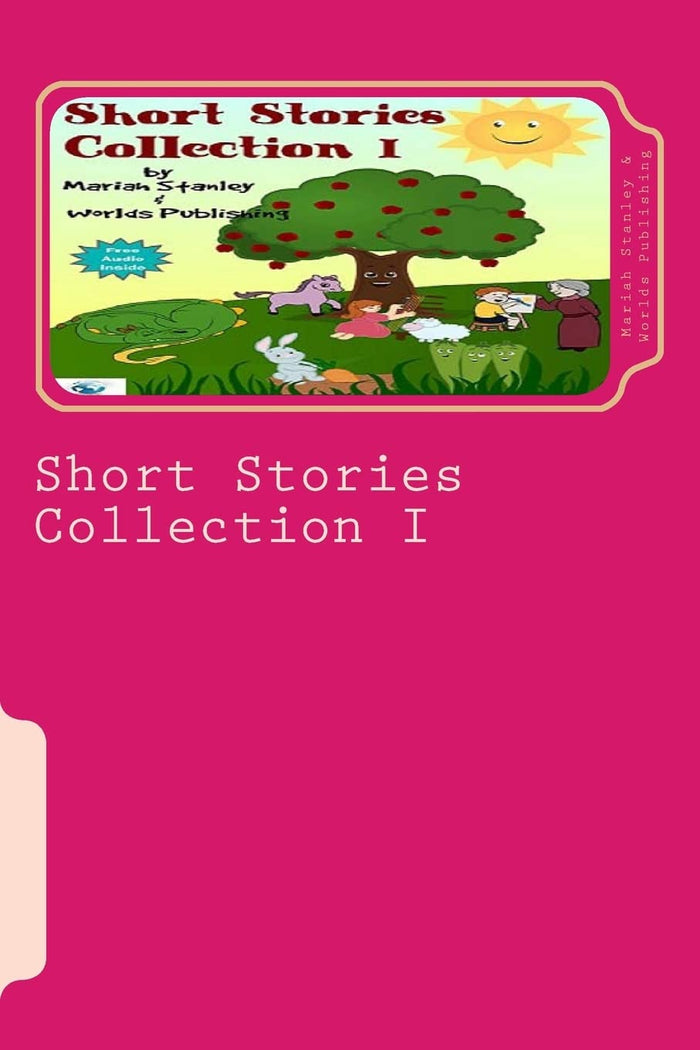 Short Stories Collection I: Just for Kids ages 4 to 8 years old by Mariah Stanley - Paperback cover