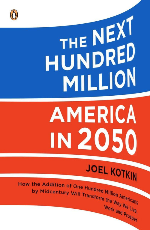 The Next Hundred Million: America in 2050 by Joel Kotkin - Paperback cover