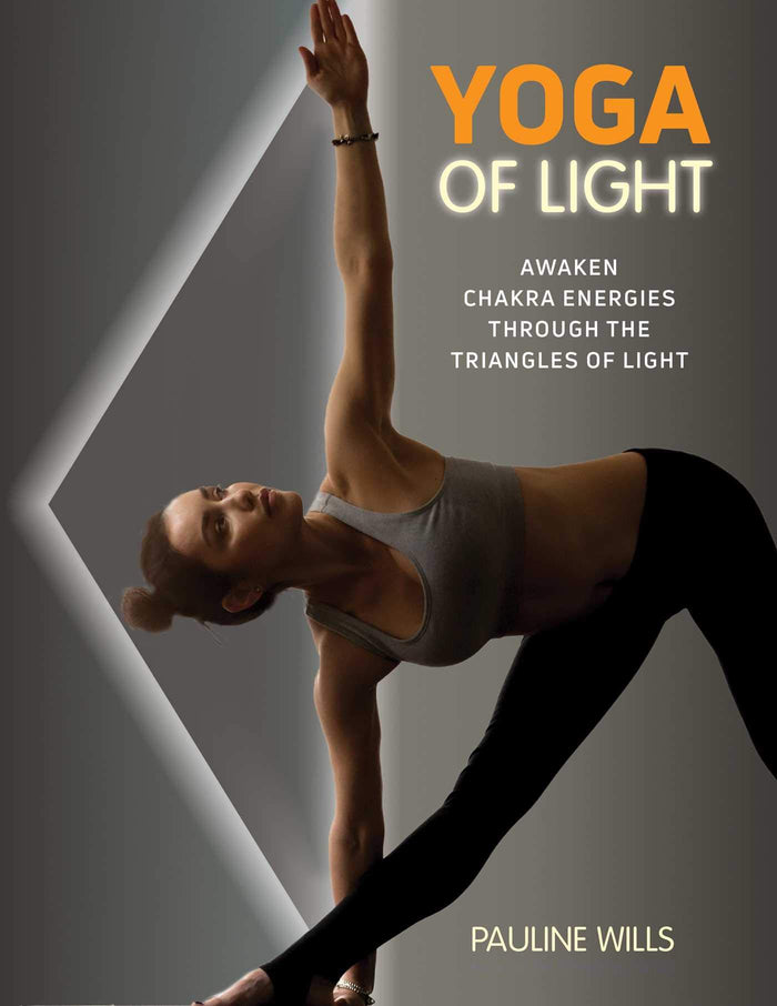 Yoga of Light: Awaken Chakra Energies through the Triangles of Light by Pauline Wills - Paperback cover