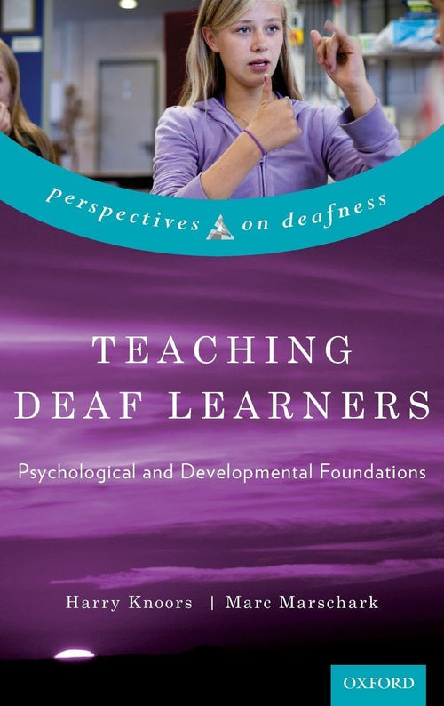 Teaching Deaf Learners: Psychological and Developmental Foundations (Perspectives on Deafness) by Marc Marschark - Hardcover cover