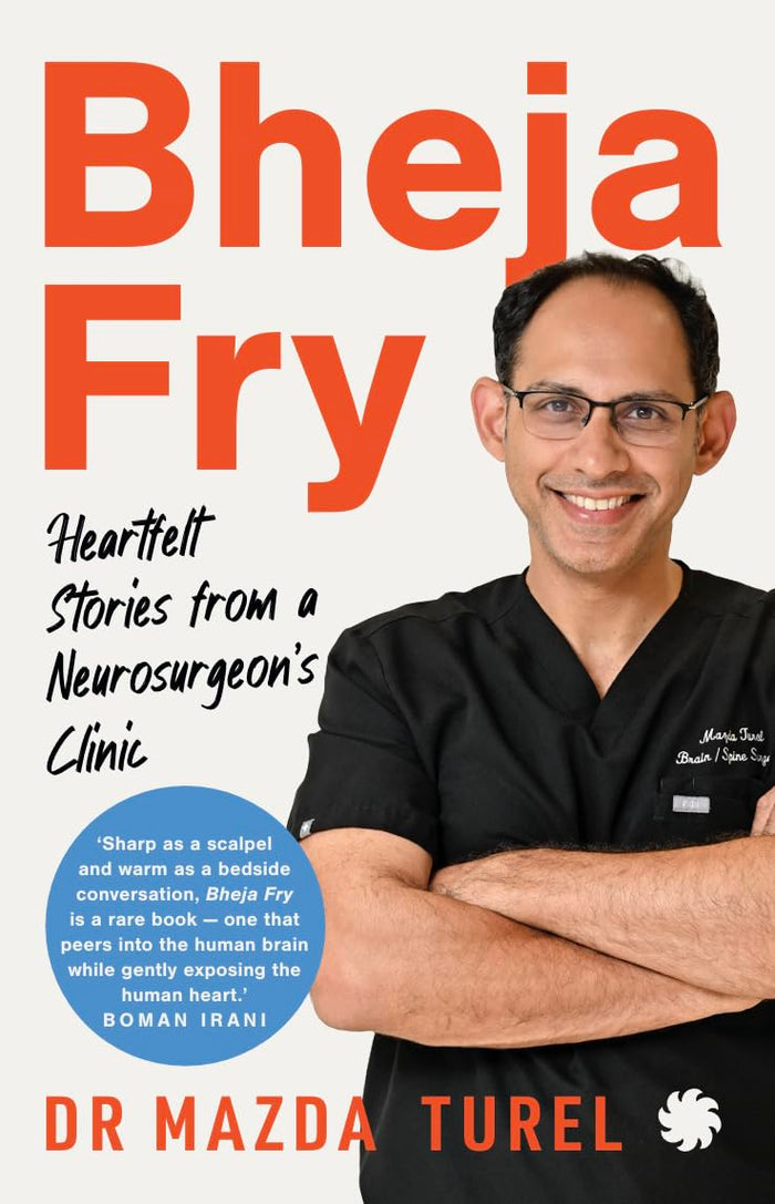 BHEJA FRY : HeartfeltStories from a Neurosurgeon’s Clinic by Dr Mazda Turel - Paperback cover