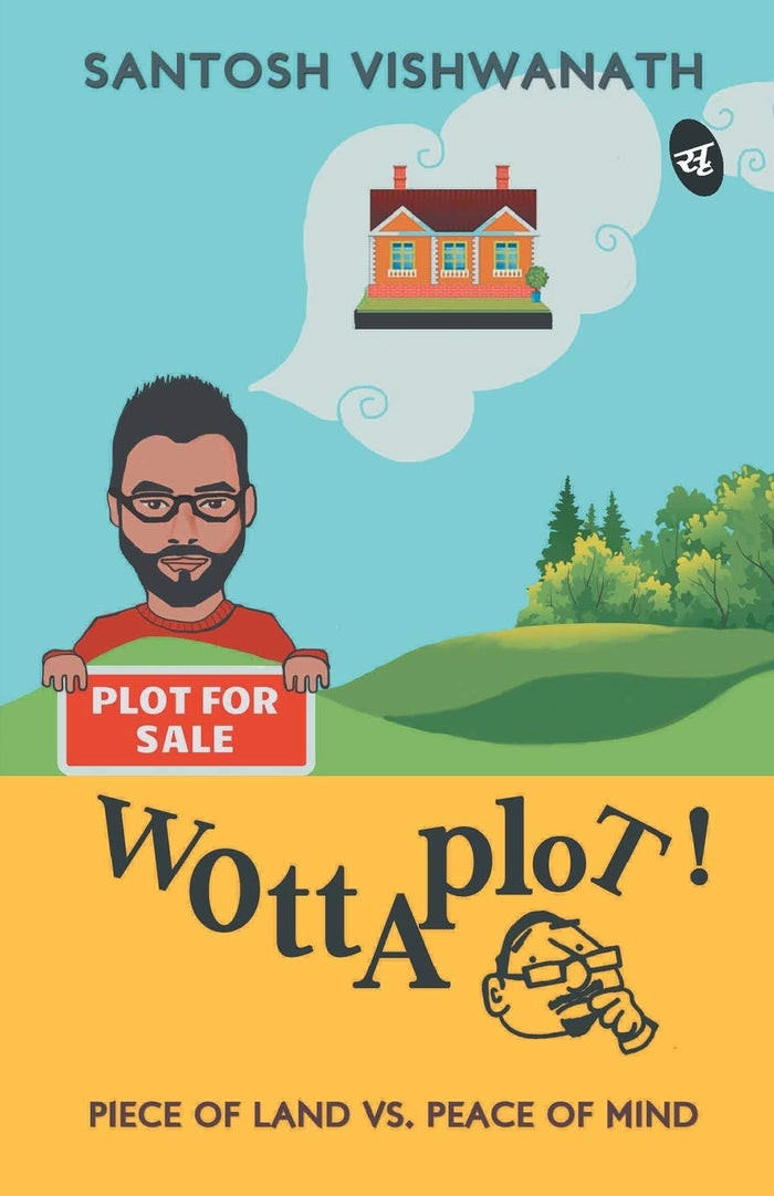 Wottaplot!: Piece Of Land Vs. Peace Of Mind by Mr Santosh Vishwanath - Paperback cover