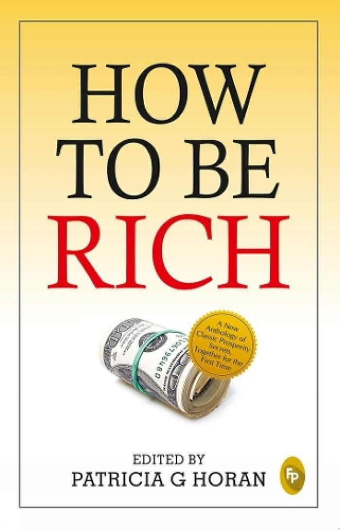 How To Be Rich by Edited By Patricia G Horan - Paperback cover