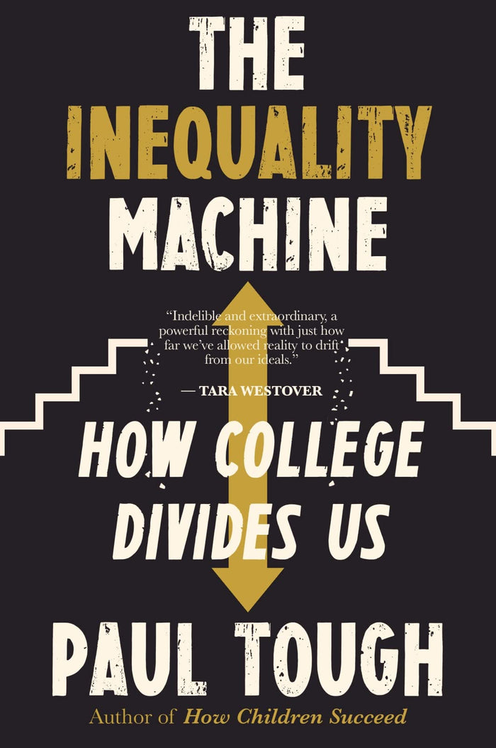 The Inequality Machine: How College Divides Us by Paul Tough - Paperback cover