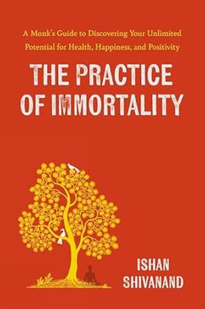 The Practice of Immortality by Ishan Shivanand - Paperback cover