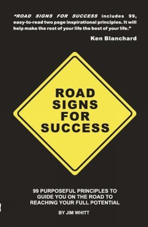 Road Signs For Success: 99 Powerful Principles To Guide You On The Road To Personal Achievement by Jim Whitt - Paperback cover