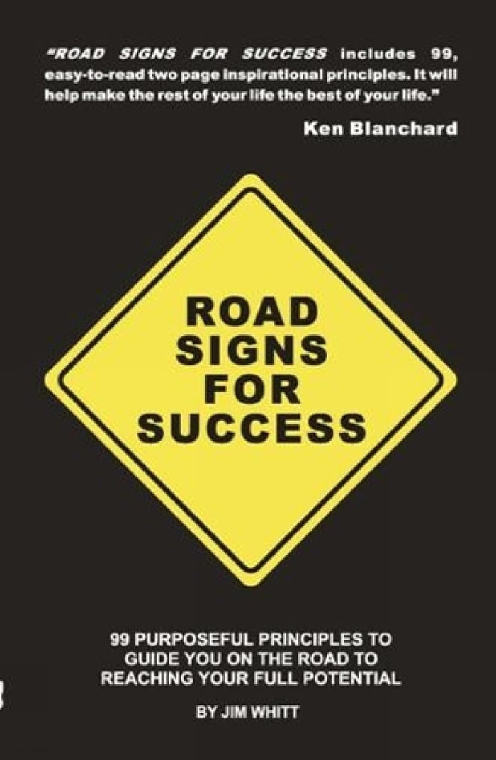 Road Signs For Success: 99 Powerful Principles To Guide You On The Road To Personal Achievement by Jim Whitt - Paperback cover