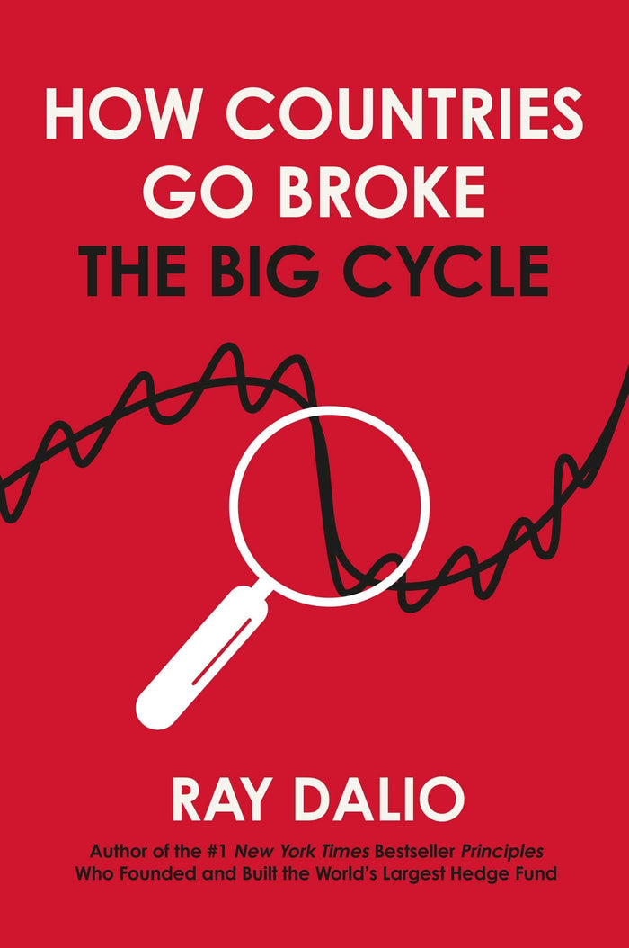 How Countries Go Broke: Principles for Navigating the Big Debt Cycle, Where We Are Headed, and What We Should Do by Ray Dalio - Hardcover cover