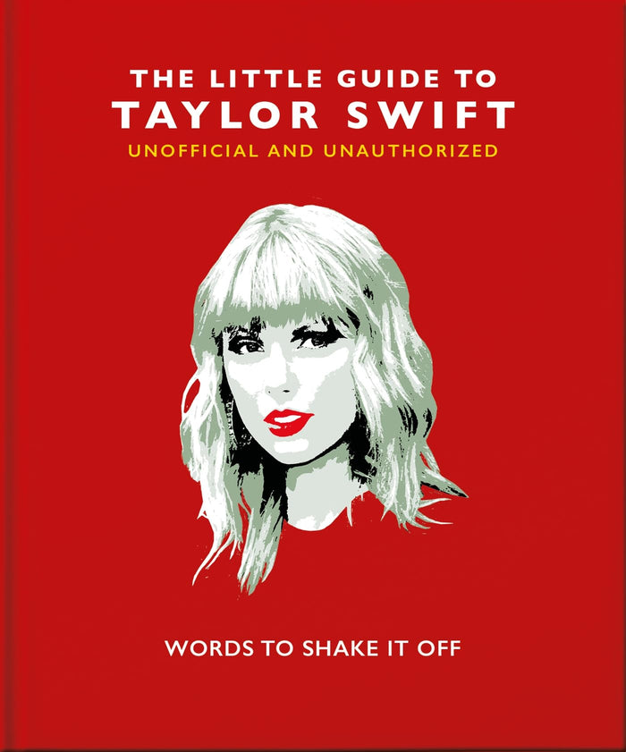 The Little Guide to Taylor Swift: Words to Shake It Off (Little Books of Music) by OH - Hardcover cover
