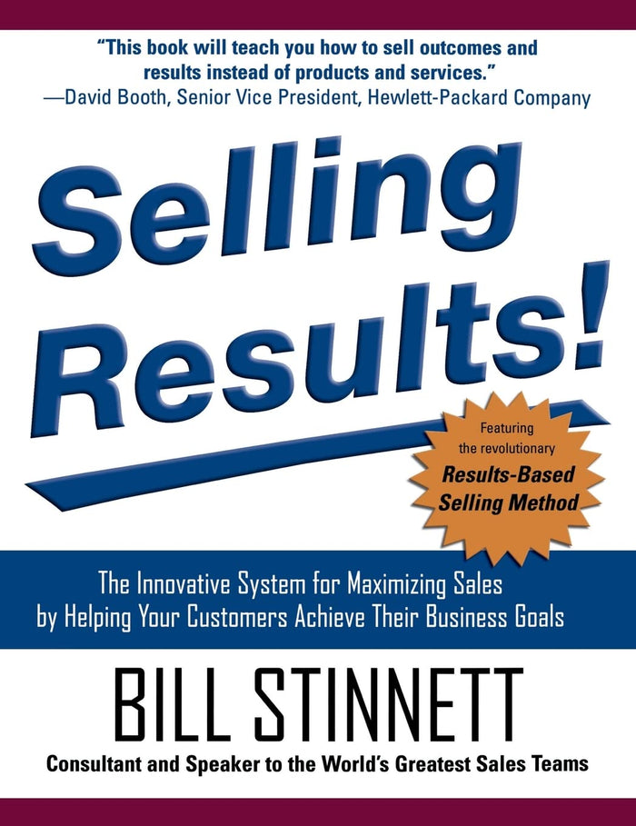 Selling Results!: The Innovative System for Maximizing Sales by Helping Your Customers Achieve Their Business Goals by Bill Stinnett - Hardcover cover